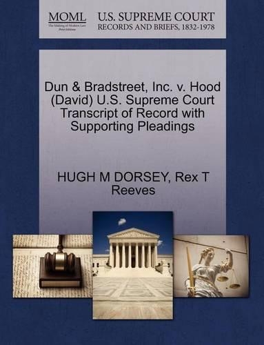 Dun & Bradstreet, Inc. V. Hood (David) U.S. Supreme Court Transcript of Record with Supporting Pleadings: (English)