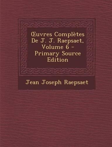 Uvres Completes de J. J. Raepsaet, Volume 6
