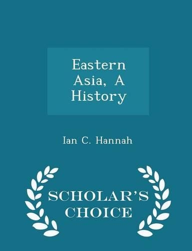 Eastern Asia, a History - Scholar's Choice Edition