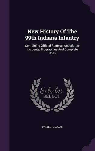 New History Of The 99th Indiana Infantry