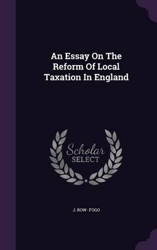An Essay On The Reform Of Local Taxation In England