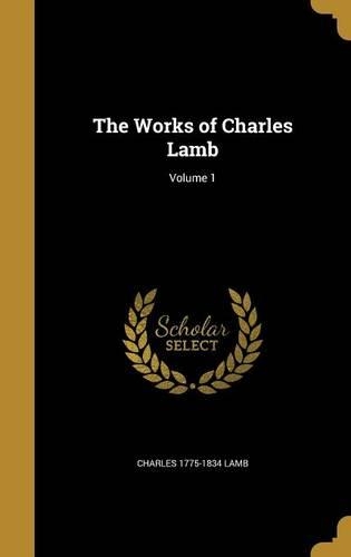 The Works of Charles Lamb; Volume 1