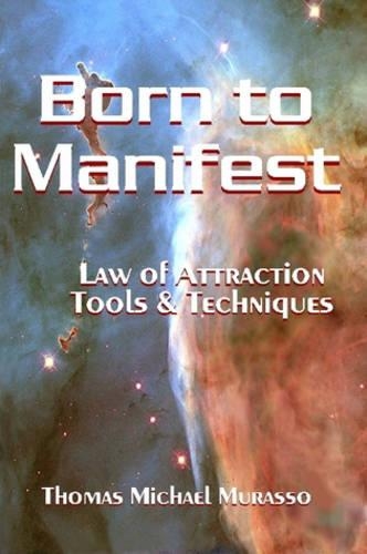 Born to Manifest, Law of Attraction Tools and Techniques