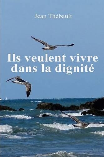 Ils veulent vivre dans la dignite: (French)
