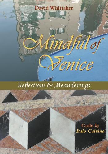 Mindful of Venice: Reflections & Meanderings(8 Footnotes on a Landscape)