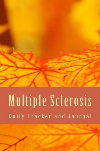 Multiple Sclerosis Daily Tracker and Journal: MS Symptom Tracking Diary(Fighter Chronic Illness Journals)