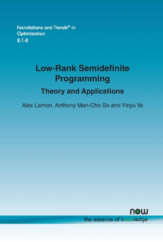 Low-Rank Semidefinite Programming: Theory and Applications(5 Foundations and Trends® in Optimization)