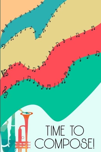 Time to Compose: DIN-A5 sheet music book with 100 pages of empty staves for music students and composers to note music and melodies