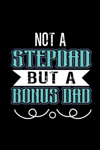 Not A Stepdad But A Bonus Dad