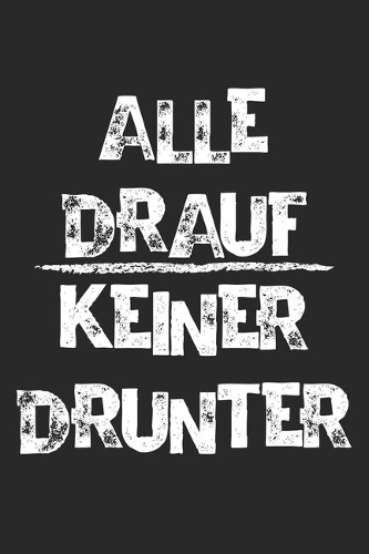 Alle Drauf Keiner Drunter
