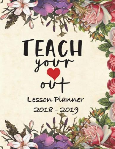 Lesson Planner 2018 - 2019 - Teach Your Heart Out