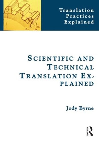 Scientific and Technical Translation Explained: A Nuts and Bolts Guide for Beginners(Translation Practices Explained)