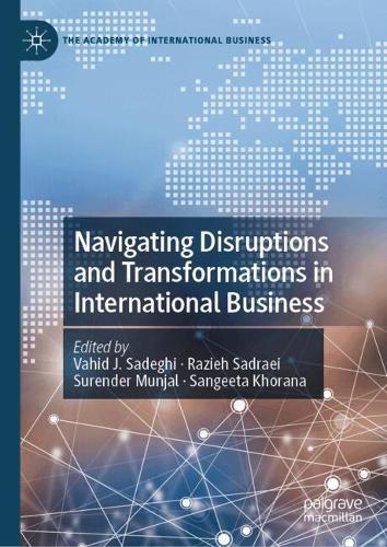 Navigating Disruptions and Transformations in International Business: (The Academy of International Business)
