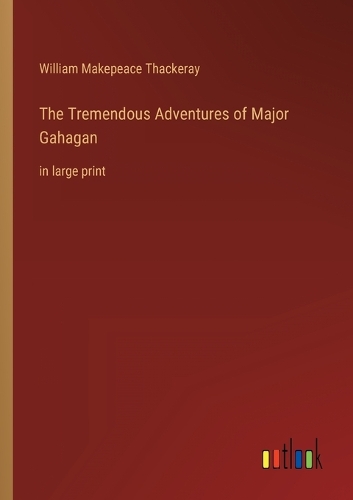 The Tremendous Adventures of Major Gahagan