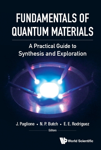 Fundamentals of Quantum Materials: A Practical Guide to Synthesis and Exploration: A Practical Guide to Synthesis and Exploration