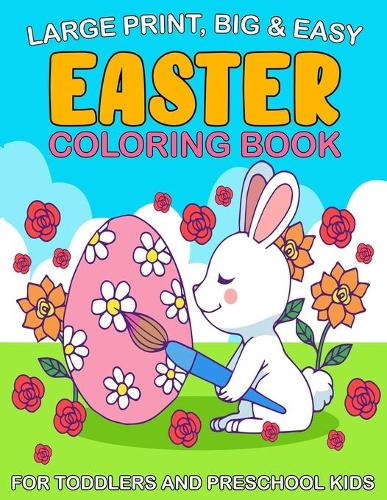 Large Print, Big & Easy Easter Coloring Book for Toddlers and Preschool Kids
