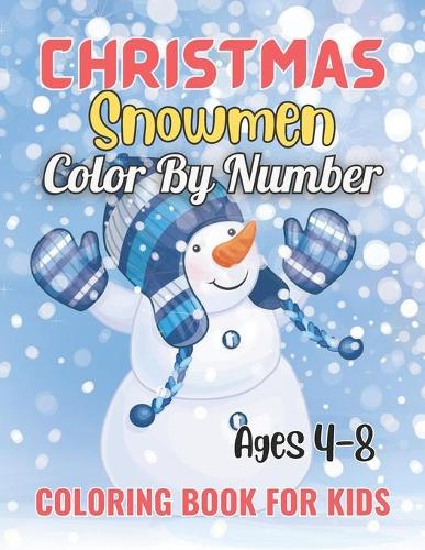 Christmas Snowmen Color By Number Coloring Book For Kids Ages 4-8