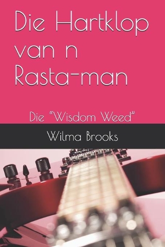 Die Hartklop van n Rasta-man: Die "Wisdom Weed"