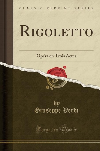 Rigoletto: Opéra En Trois Actes (Classic Reprint)