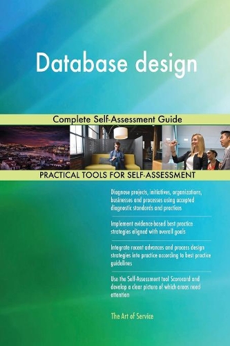 Database design Complete Self-Assessment Guide