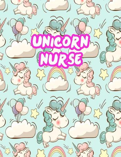 Unicorn Nurse: Cute Journal Notebook for Nursing Student and Practitioner with Large 8.5 x 11 Blank Ruled White Paper (Perfect for School, Medical, Clinical and Ho