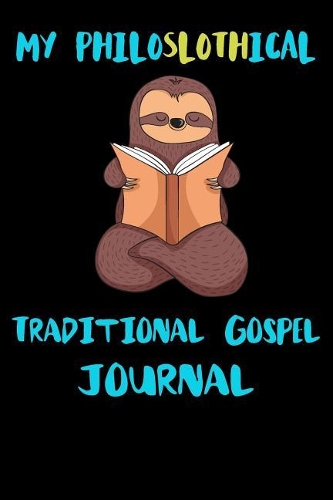 My Philoslothical Traditional Gospel Journal