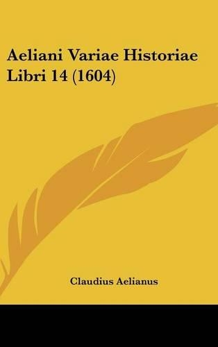 Aeliani Variae Historiae Libri 14 (1604)