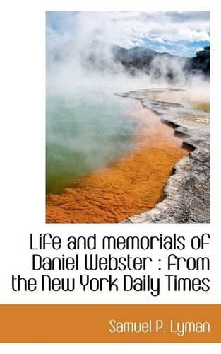 Life and Memorials of Daniel Webster