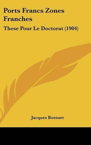 Ports Francs Zones Franches: These Pour Le Doctorat (1904)