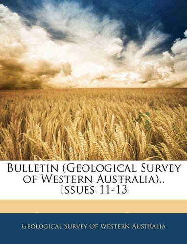 Bulletin (Geological Survey of Western Australia)., Issues 11-13