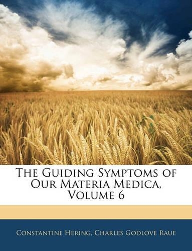 The Guiding Symptoms of Our Materia Medica, Volume 6