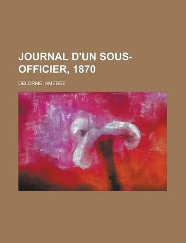Journal D'Un Sous-Officier, 1870