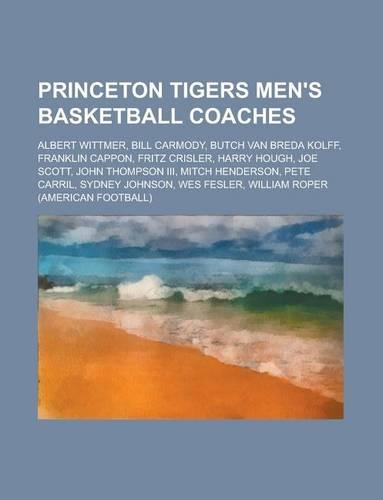 Princeton Tigers Men's Basketball Coaches: Franklin Cappon, Wes Fesler, John Thompson III, Bill Carmody, Butch Van Breda Kolff, Sydney Johnson(English)