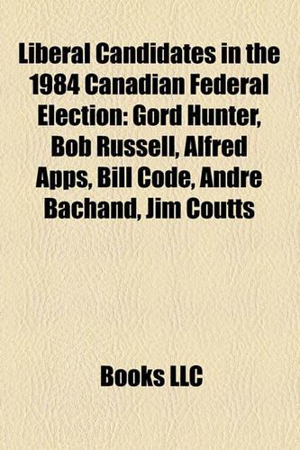 Liberal Candidates in the 1984 Canadian Federal Election