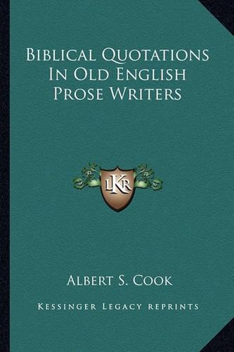 Biblical Quotations In Old English Prose Writers: (English)