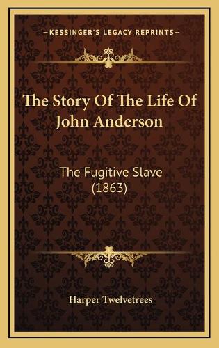 The Story Of The Life Of John Anderson