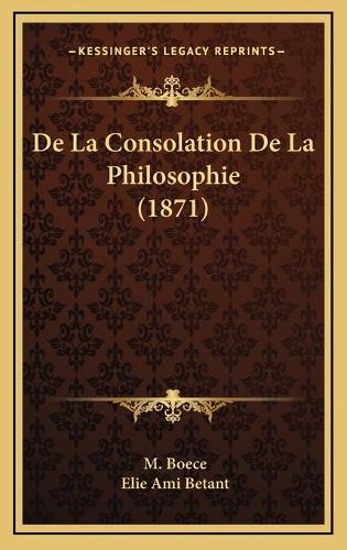 De La Consolation De La Philosophie (1871): (French)