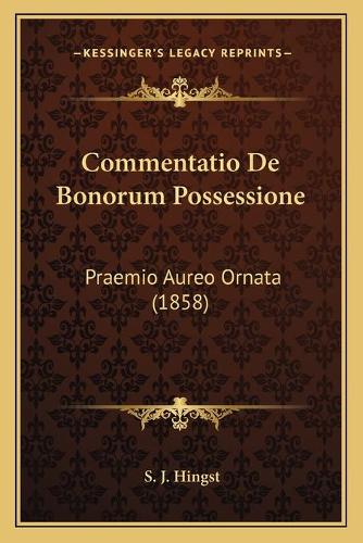 Commentatio De Bonorum Possessione