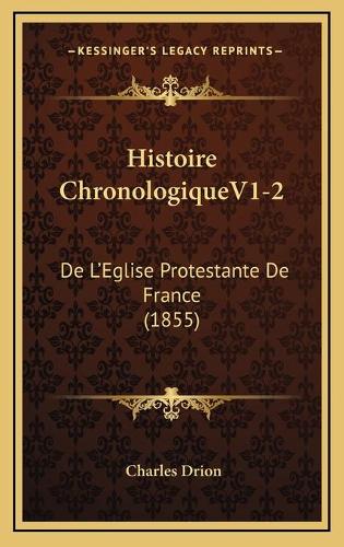Histoire ChronologiqueV1-2: De L'Eglise Protestante De France (1855)