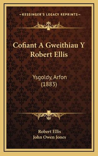 Cofiant A Gweithiau Y Robert Ellis: Ysgoldy, Arfon (1883)