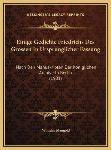 Einige Gedichte Friedrichs Des Grossen In Ursprunglicher Fassung