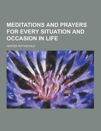 Meditations and Prayers for Every Situation and Occasion in Life
