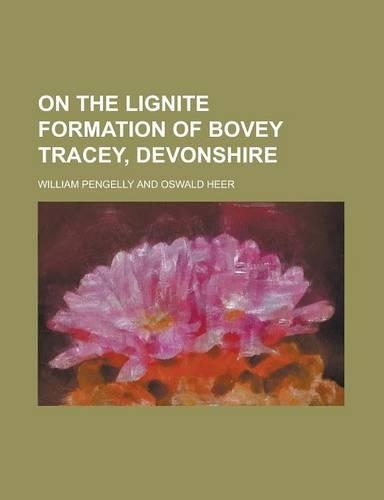 On the Lignite Formation of Bovey Tracey, Devonshire