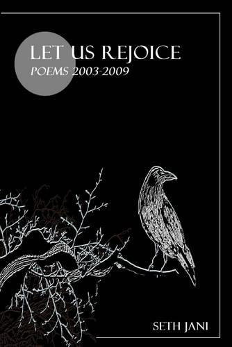 Let Us Rejoice: Poems 2003-2009