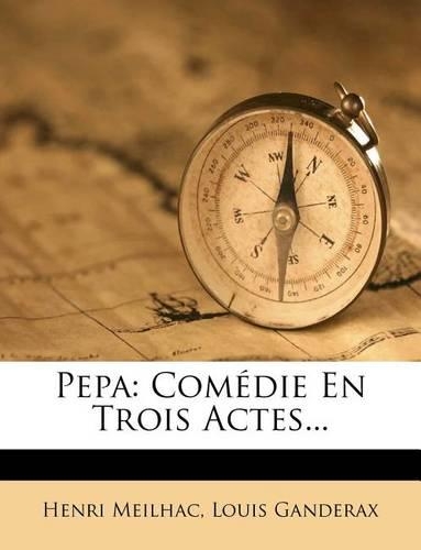 Pepa: Comédie En Trois Actes...(French)