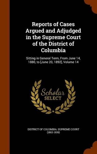 Reports of Cases Argued and Adjudged in the Supreme Court of the District of Columbia