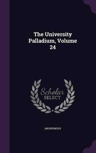 The University Palladium, Volume 24