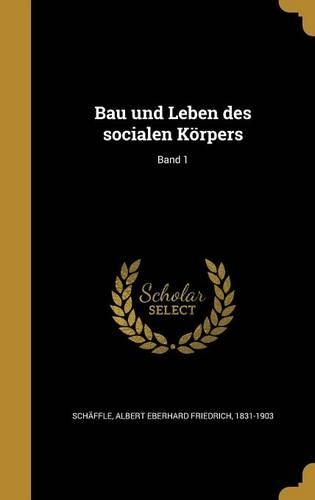 Bau und Leben des socialen Körpers; Band 1