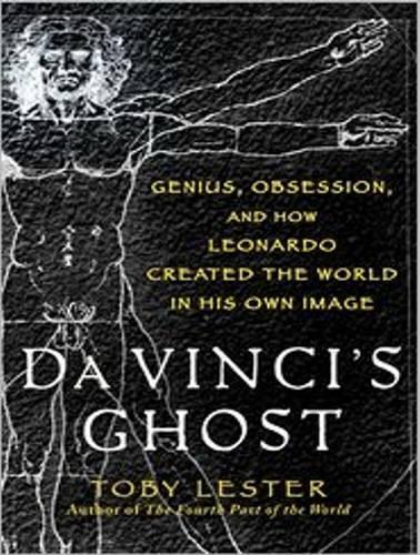 Da Vinci's Ghost: Genius, Obsession, and How Leonardo Created the World in His Own Image