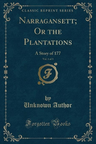 Narragansett; Or the Plantations, Vol. 1 of 3